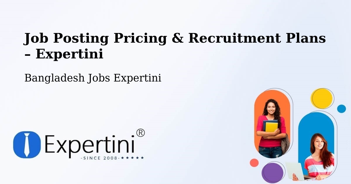 Job Posting Pricing & Recruitment Plans – Brahmanbaria - Brahmanbaria, Bangladesh Jobs Expertini